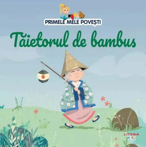 Primele mele povesti. Taietorul de bambus