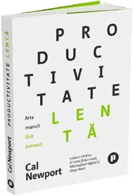 Productivitate lenta. Arta muncii fara burnout
