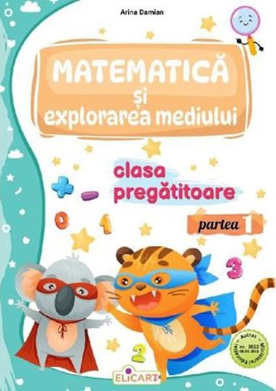 Matematica si explorarea mediului - Clasa pregatitoare - Caiet de lucru. Partea 1