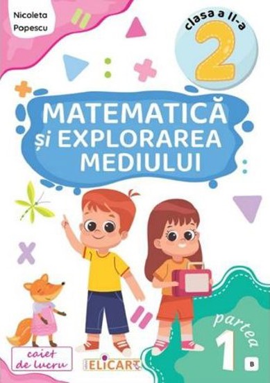 Vezi detalii pentru Matematica si explorarea mediului - Clasa 2 Partea 1 - Caiet (B)