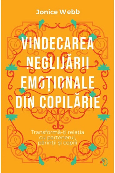 Vezi detalii pentru Vindecarea neglijării emoționale din copilărie