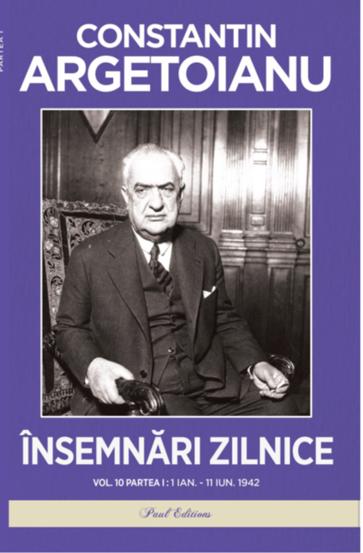 Vezi detalii pentru Insemnari zilnice. Volumul X Partea I. 1 ianuarie - 11 iunie.1942