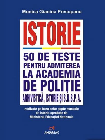 Istorie. 50 de teste pentru admiterea la Academia de Politie