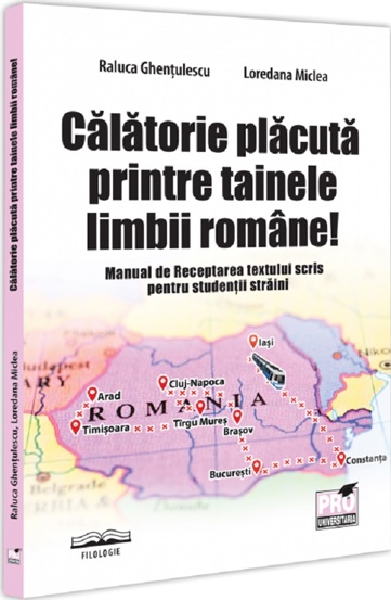 Vezi detalii pentru Calatorie placuta printre tainele limbii romane! Manual de Receptarea textului scris pentru studentii straini