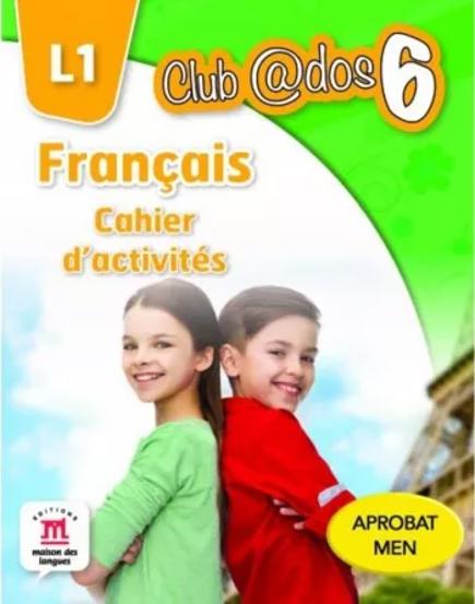 Club dos. Francais L1. Cahier d\'activites. Lectia de franceza - Clasa 6