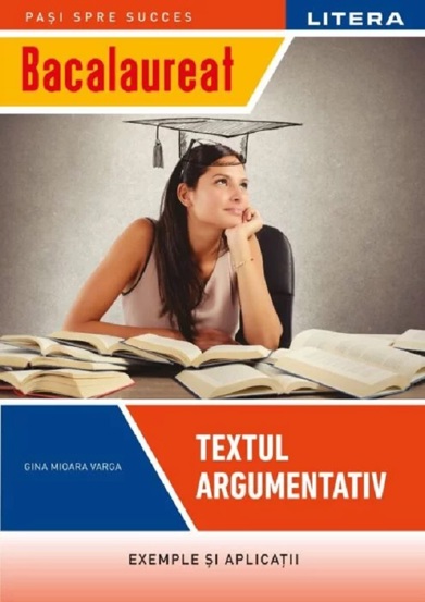 Vezi detalii pentru Bacalaureat. Textul argumentativ - Clasa 12