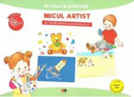 Vezi detalii pentru IMI PLACE LA GRADINITA. Micul artist. Activitati pentru grupa mijlocie