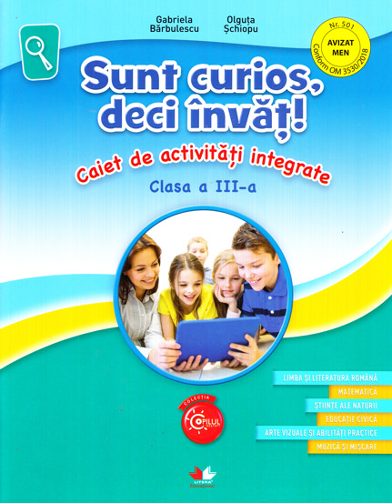 SUNT CURIOS DECI INVAT! Caiet de activitati integrate. Clasa a III-a