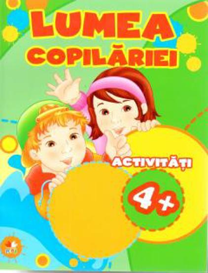 Vezi detalii pentru LUMEA COPILARIEI. Activitati 4+