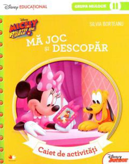 MICKEY SI PILOTII DE CURSE. Ma joc si descopar. Caiet de activitati (grupa mijlocie-sem.2). Disney Educational