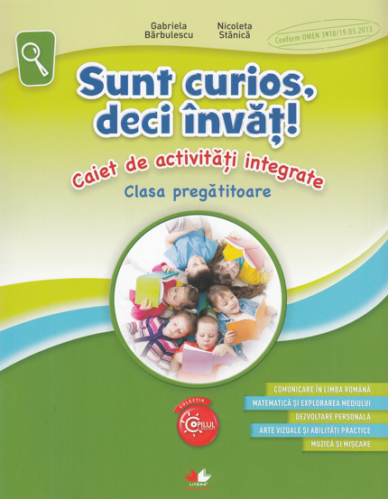 SUNT CURIOS DECI INVAT! Caiet de activitati integrate. Clasa pregatitoare