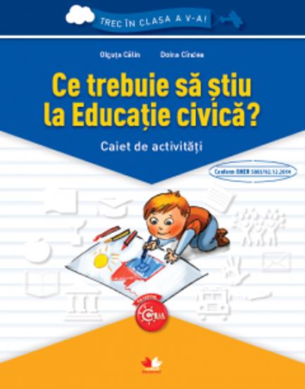 Ce trebuie sa stiu la Cultura civica? - Caiet de activitati. Trec in clasa a V-a