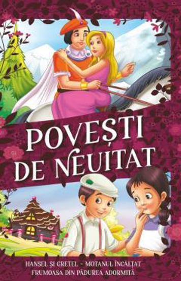 Povesti de neuitat: Hansel si Gretel. Motanul incaltat. Frumoasa din Padurea Adormita