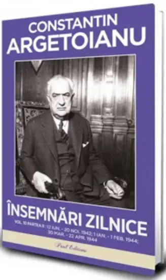 Insemnari zilnice, Volumul 10 Partea II. 12 iunie – 20 noiembrie 1942. 1 ianuarie – 1 februarie 1944. 30 martie – 22 aprilie 1944 – Constantin Argetoianu