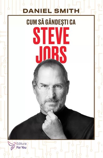 Vezi detalii pentru Cum să gândești ca Steve Jobs