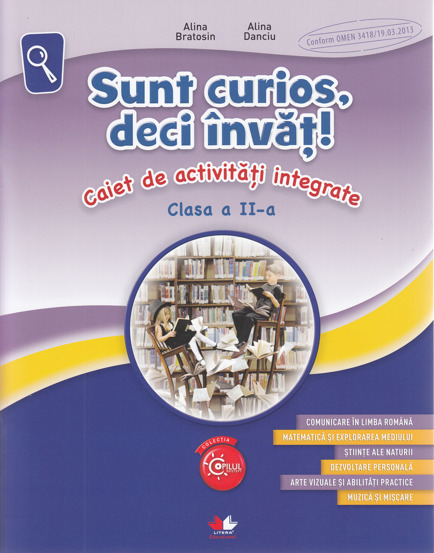 Sunt curios deci invat! Caiet de activitati integrate - Clasa 2