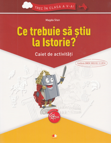 Vezi detalii pentru Ce trebuie sa stiu la istorie? Trec in clasa 5 - Caiet