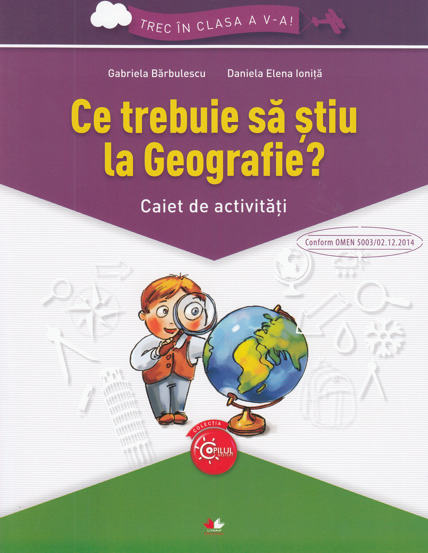 Vezi detalii pentru Ce trebuie sa stiu la geografie? Trec in clasa 5 - Caiet