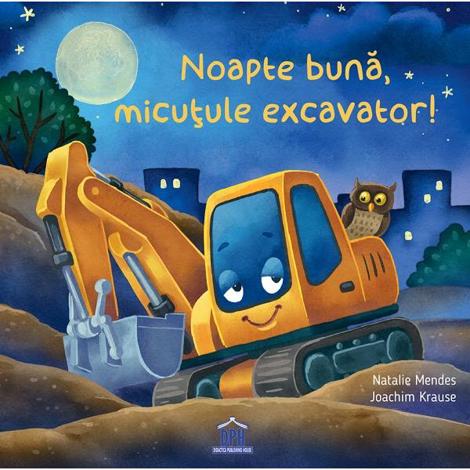 Noapte buna micutule excavator!