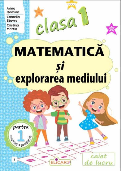 Matematică şi explorarea mediului. Clasa I. Partea 1 – (I)