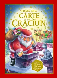 Prima mea carte de Craciun. Povesti, colinde, podoabe si merinde