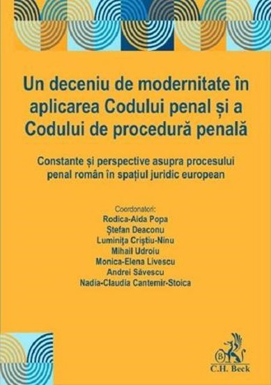 Vezi detalii pentru Un deceniu de modernitate in aplicarea Codului penal si a Codului de procedura penala