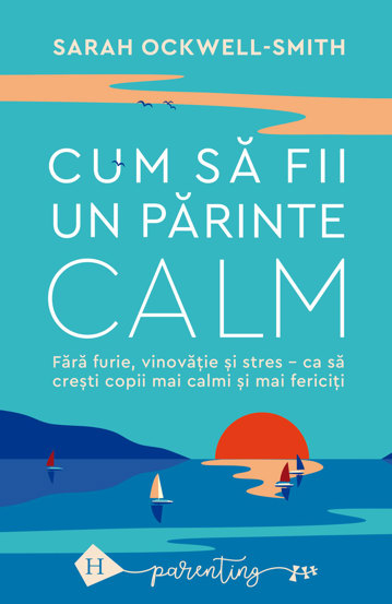 Cum să fii un părinte calm (resigilat)