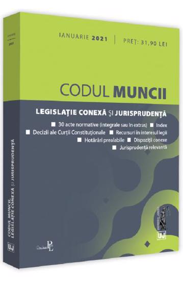 Codul muncii legislatie conexa si jurisprudenta: Ianuarie 2021 (resigilat)