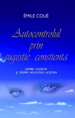 Autocontrolul prin sugestie constienta  (resigilat)