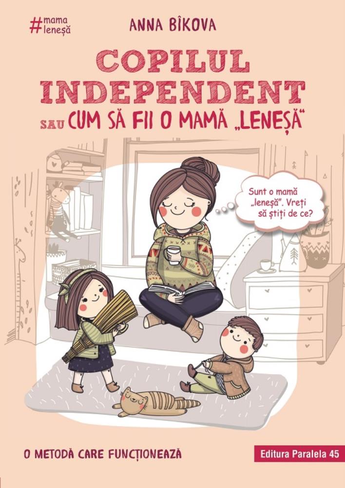 Copilul independent sau cum sa fii o mama \'lenesa\'. Editia a ll-a (resigilat)