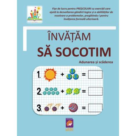 Invatam sa socotim. Adunarea si scaderea