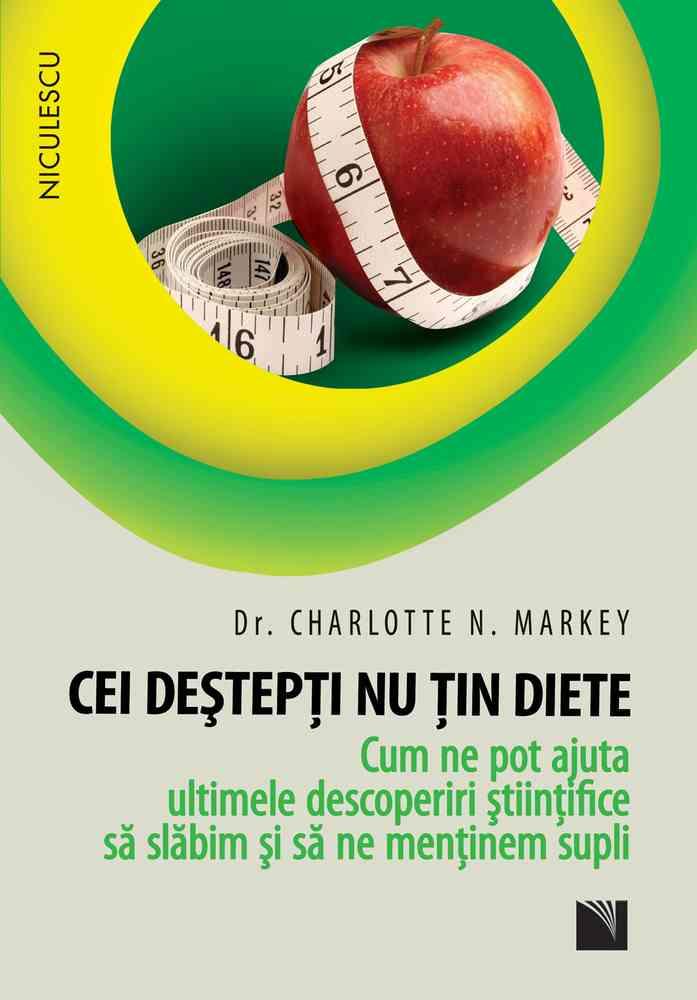 Cei deştepţi nu ţin diete. Cum ne pot ajuta ultimele descoperiri ştiinţifice să slăbim şi să ne menţinem supli (resigilat)