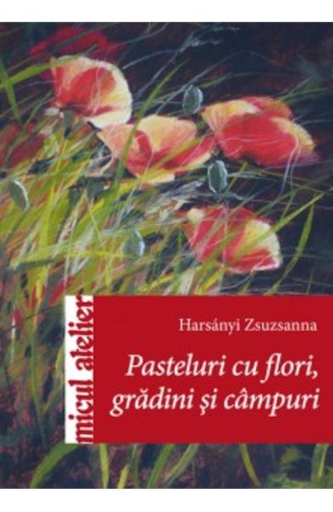 Pasteluri Cu Flori Gardini Si Campuri (resigilat)