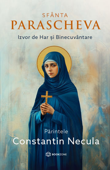 Sfânta Parascheva. Izvor de Har și Binecuvântare (resigilat)