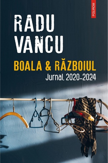 Boala si Razboiul. Jurnal 2020-2024