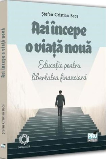 Azi incepe o viata noua. Educatie pentru libertatea financiara (resigilat)