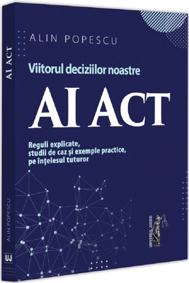 AI Act. Viitorul deciziilor noastre