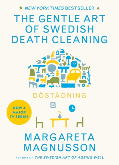 Dostadning : The Gentle Art of Swedish Death Cleaning