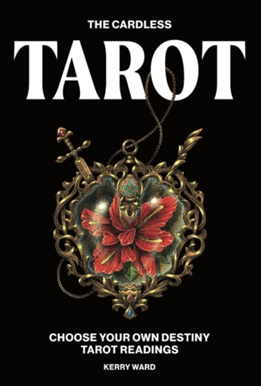 The Cardless Tarot : Choose Your Own Destiny Tarot Readings