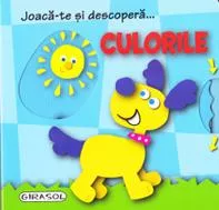 Joaca-te si descopera... Culorile (resigilat)