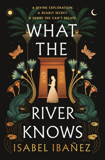 What the River Knows : the addictive and endlessly romantic historical fantasy