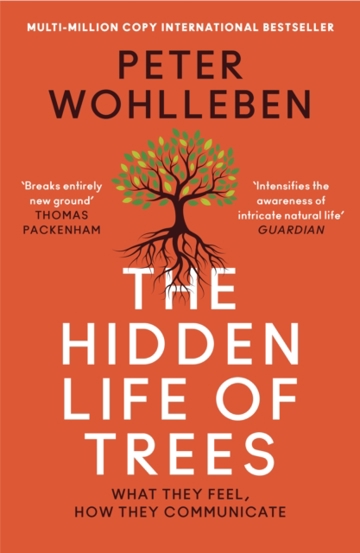 The Hidden Life of Trees : What They Feel How They Communicate