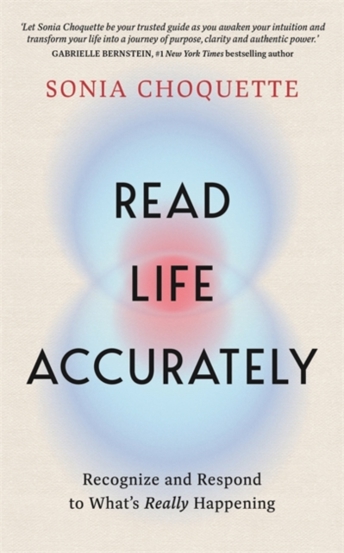 Read Life Accurately : Recognize and Respond to What’s Really Happening