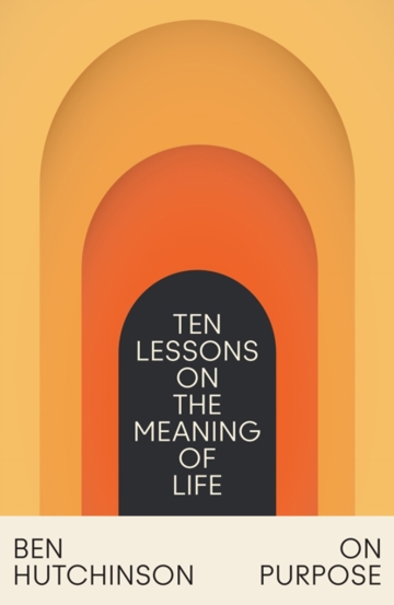 On Purpose : Ten Lessons on the Meaning of Life