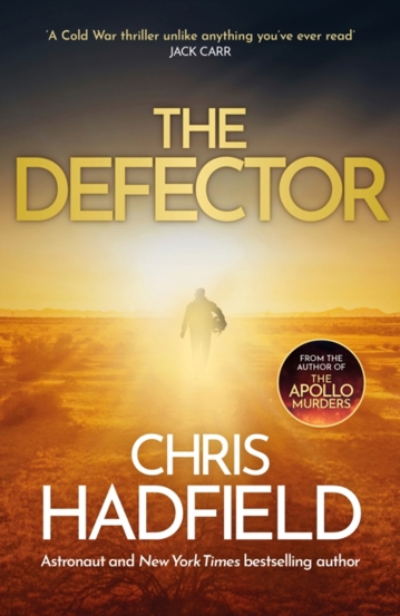 The Defector : the unmissable Cold War spy thriller from the author of THE APOLLO MURDERS