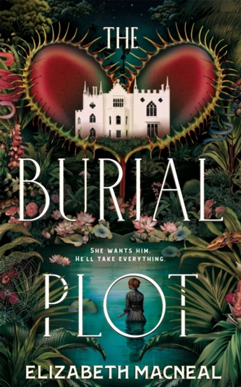 The Burial Plot : The bewitching seductive gothic thriller from the author of The Doll Factory