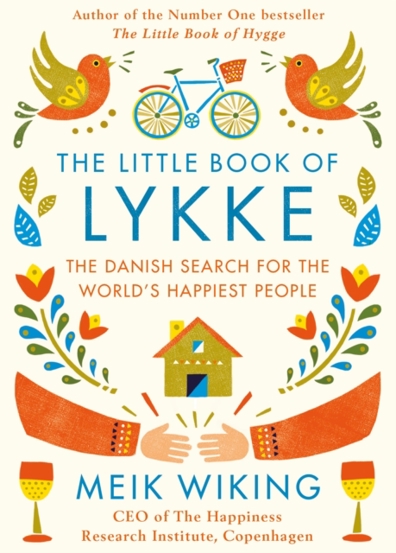 The Little Book of Lykke : The Danish Search for the World\'s Happiest People