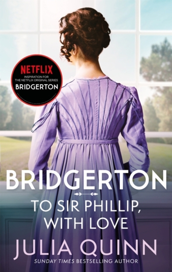 Bridgerton: To Sir Phillip With Love (Bridgertons Book 5) : Inspiration for the Netflix Original Series Bridgerton: Eloise\'s story