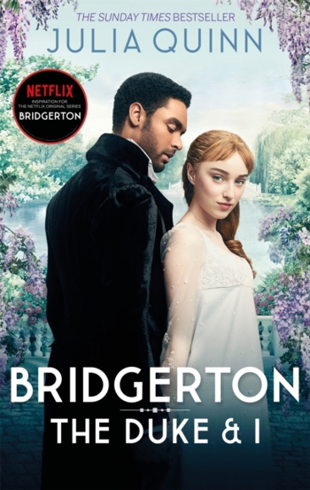 Bridgerton: The Duke and I (Bridgertons Book 1) : The Sunday Times bestselling inspiration for the Netflix Original Series Bridgerton