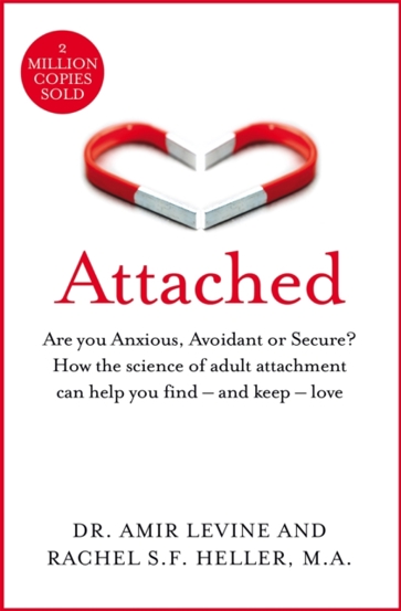 Attached : Are you Anxious Avoidant or Secure? How the science of adult attachment can help you find – and keep – love